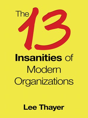 cover image of The 13 Insanities of Modern Organizations